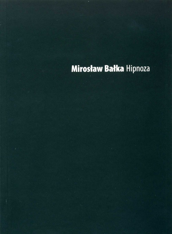 Mirosław Bałka. Hipnoza