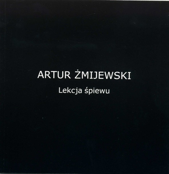 Artur Żmijewski. Lekcja śpiewu – nakład wyczerpany