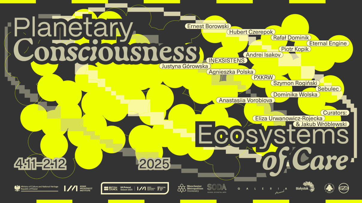 Planetary Consciousness. Ecosystems of Care – part of the UK/Poland Season 2025