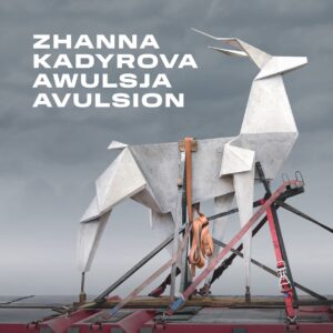 Zhanna Kadyrova. Awulsja / Avulsion